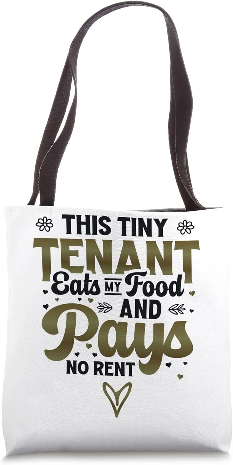 Tiny Tenant Eats My Food Pays No Rent Mother To Be Pregnancy Tote Bag